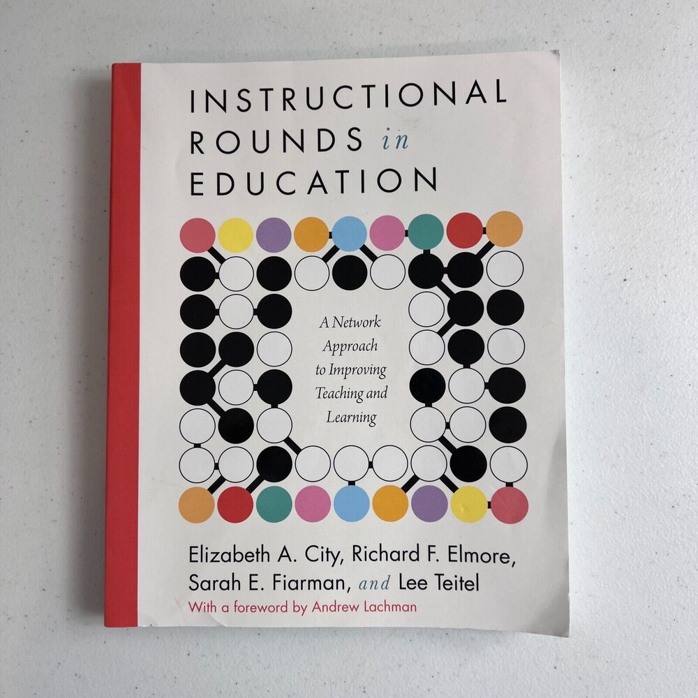 Instructional Rounds in Education A Network Approach to Improving Teaching